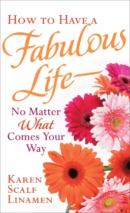 How to Have a Fabulous Life--No Matter What Comes Your Way [eBook]