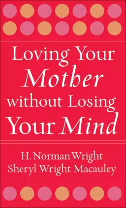 Loving Your Mother without Losing Your Mind [eBook]