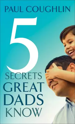 Five Secrets Great Dads Know [eBook]