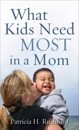What Kids Need Most in a Mom [eBook]