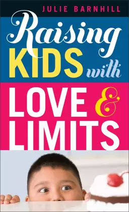 Raising Kids with Love and Limits [eBook]