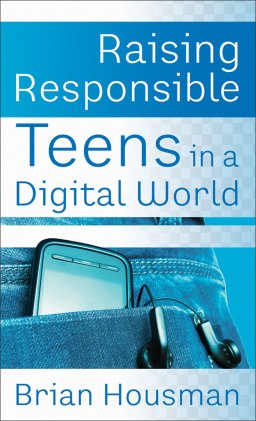 Raising Responsible Teens in a Digital World [eBook]