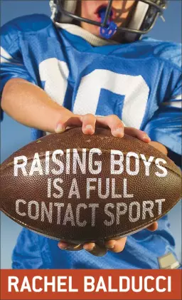 Raising Boys Is a Full-Contact Sport [eBook]