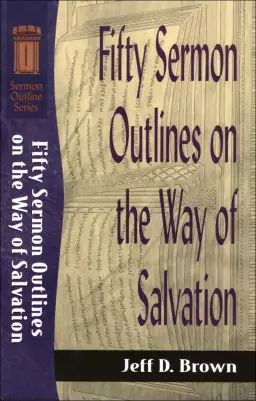 Fifty Sermon Outlines on the Way of Salvation (Sermon Outline Series) [eBook]
