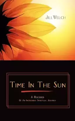 Time in the Sun: A Record of an Incredible Spiritual Journey