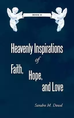 Heavenly Inspirations of Faith, Hope, and Love: Book II