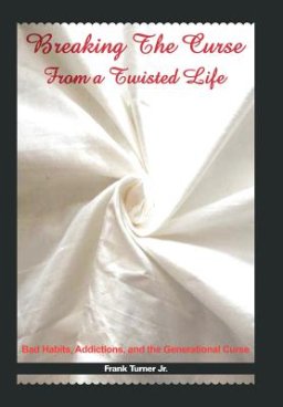 Breaking the Curse from a Twisted Life: Bad Habits, Addictions, and the Generational Curse