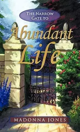The Narrow Gate to Abundant Life