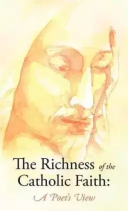 The Richness of the Catholic Faith