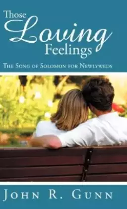 Those Loving Feelings: The Song of Solomon for Newlyweds