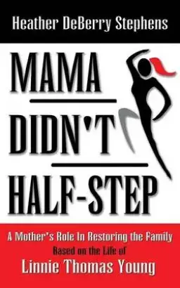 Mama Didn't Half-Step: A Mother's Role in Restoring the Family
