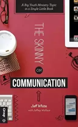 The Skinny on Communication: A Big Youth Ministry Topic in a Single Little Book