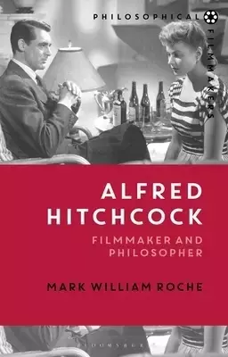 Alfred Hitchcock: Filmmaker and Philosopher