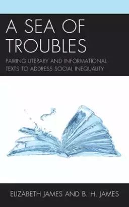 A Sea of Troubles: Pairing Literary and Informational Texts to Address Social Inequality
