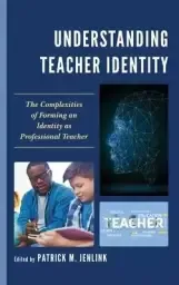 Understanding Teacher Identity: The Complexities of Forming an Identity as Professional Teacher