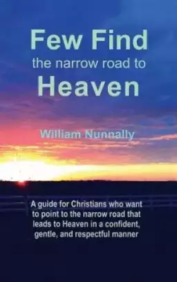 Few Find the Narrow Road to Heaven: Confident Christian Conversations