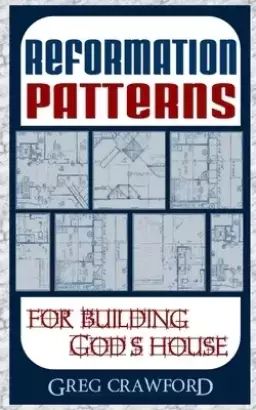 Reformation Patterns For Building Gods House