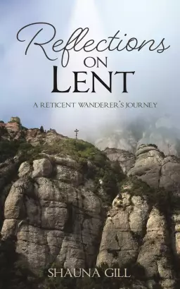 Reflections on Lent: A Reticent Wanderer's Journey