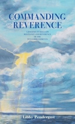Commanding Reverence: A Journey to Reclaim Relevance and Reverence of the Ten Commandments