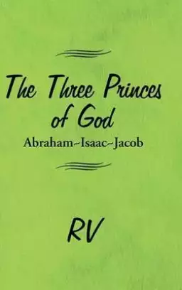 The Three Princes of God: Abraham-Isaac-Jacob