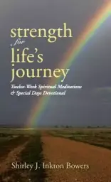 Strength for Life's Journey: Twelve-Week Spiritual Meditations & Special Days Devotional