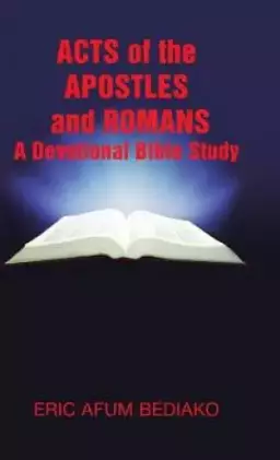 Acts of The Apostles and Romans-A Devotional Bible Study