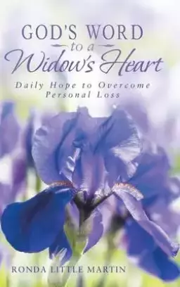 God's Word to a Widow's Heart: Daily Hope to Overcome Personal Loss