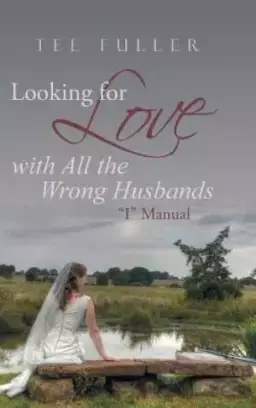 Looking for Love with All the Wrong Husbands: "I" Manual