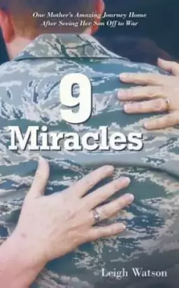 9 Miracles: One Mother's Amazing Journey Home After Seeing Her Son Off to War
