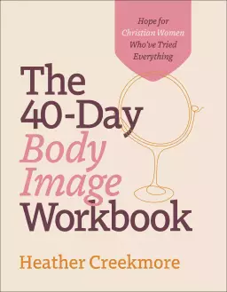 The 40-Day Body Image Workbook