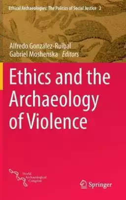 Ethics and the Archaeology of Violence