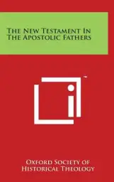 The New Testament In The Apostolic Fathers
