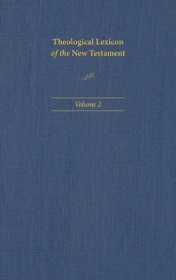 Theological Lexicon of the New Testament: Volume 2