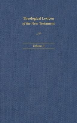 Theological Lexicon of the New Testament: Volume 3
