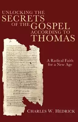 Unlocking the Secrets of the Gospel According to Thomas