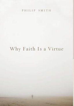 Why Faith Is a Virtue