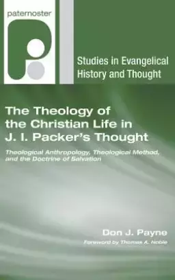 The Theology of the Christian Life in J.I. Packer's Thought