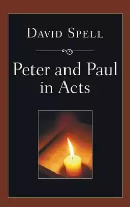 Peter and Paul in Acts: A Comparison of Their Ministries