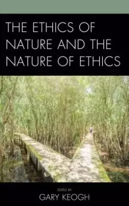Ethics of Nature and the Nature of Ethics