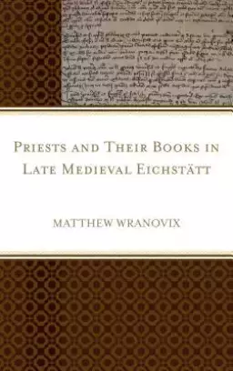 Priests and Their Books in Late Medieval Eichst