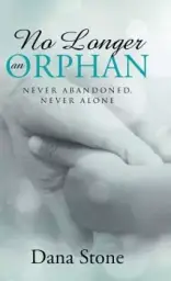 No Longer an Orphan: Never Abandoned, Never Alone