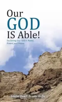 Our GOD IS Able!: Declaring Our GOD'S Name, Power, and Praise