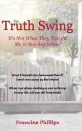 The Truth Swing: It's Not What They Taught Me in Sunday School