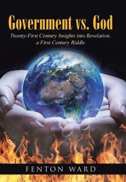 Government vs. God: Twenty-First Century Insights into Revelation, a First Century Riddle