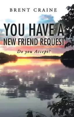You Have a New Friend Request: Do you Accept?