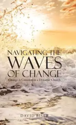 Navigating the Waves of Change: Change Is Constant in a Dynamic Church