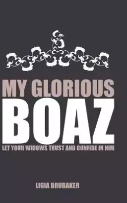 My Glorious Boaz: LET YOUR WIDOWS TRUST AND CONFIDE IN HIM
