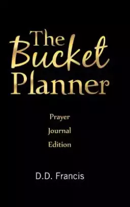 The Bucket Planner: Prayer Journal Edition