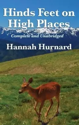 Hinds Feet On High Places Complete And Unabridged By Hannah Hurnard