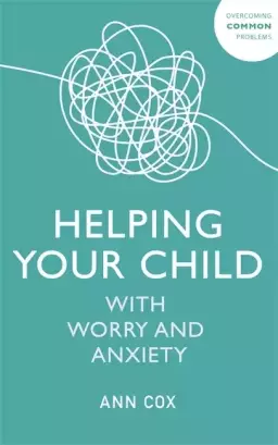 Helping Your Child with Worry and Anxiety